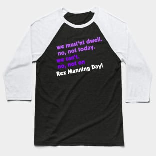 Not on Rex Manning Day Baseball T-Shirt